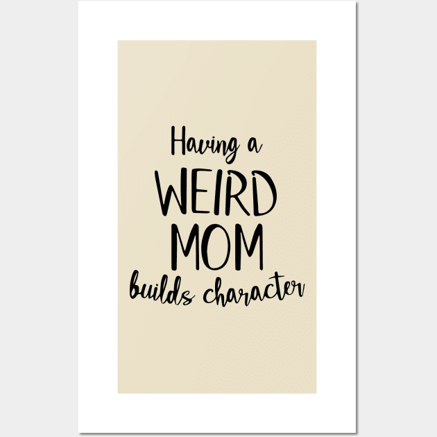 Having a Weird Mom Builds Character Wall Art by TheMegaStore